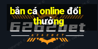 bắn cá online đổi thưởng