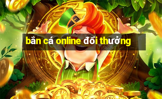 bắn cá online đổi thưởng