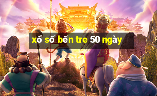 xổ số bến tre 50 ngày