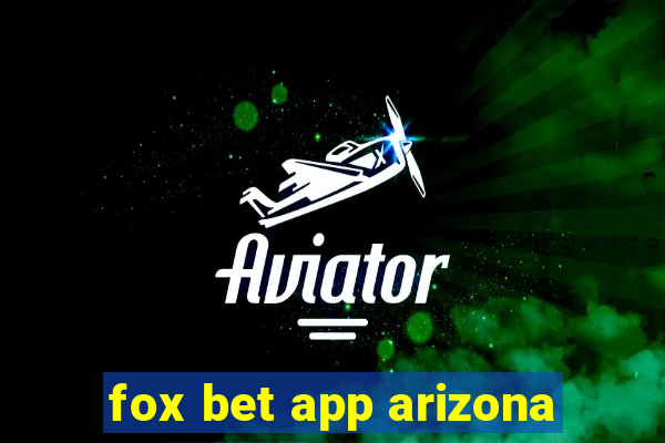 fox bet app arizona