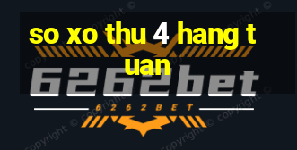 so xo thu 4 hang tuan