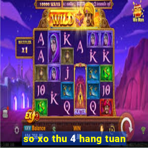 so xo thu 4 hang tuan