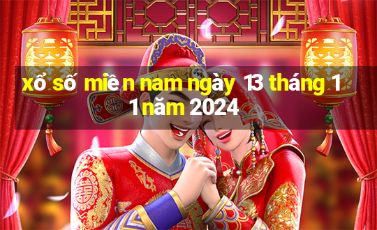 xổ số miền nam ngày 13 tháng 11 năm 2024