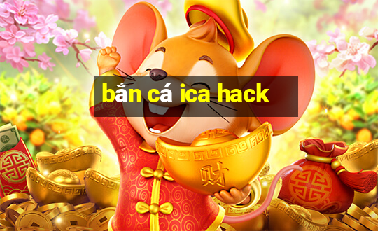 bắn cá ica hack