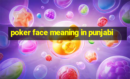 poker face meaning in punjabi