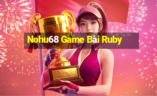 Nohu68 Game Bài Ruby