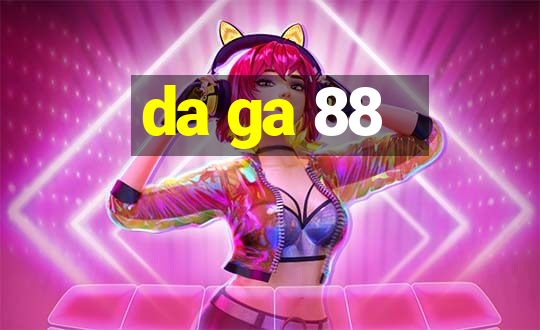 da ga 88