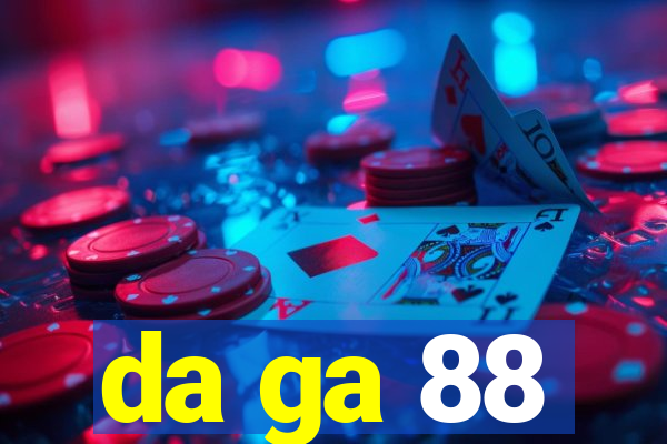 da ga 88