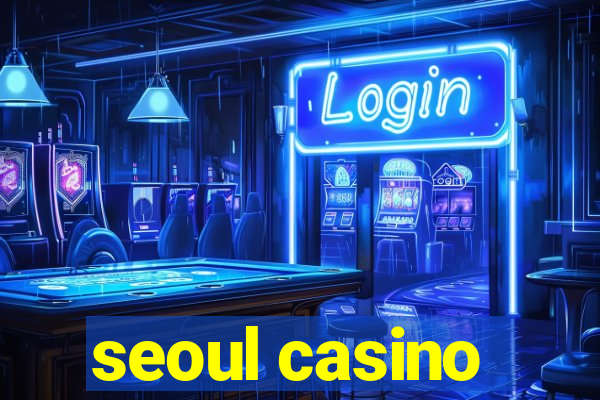 seoul casino