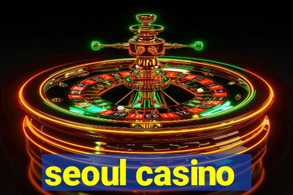 seoul casino