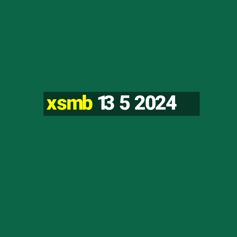 xsmb 13 5 2024