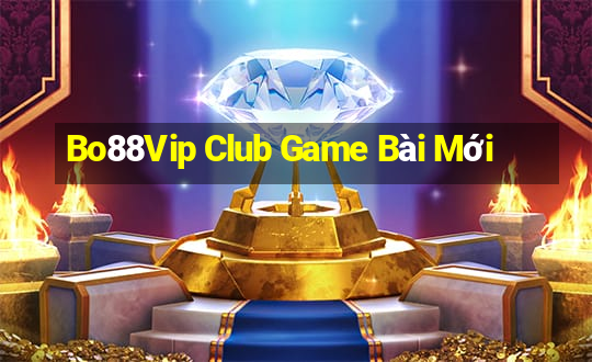 Bo88Vip Club Game Bài Mới