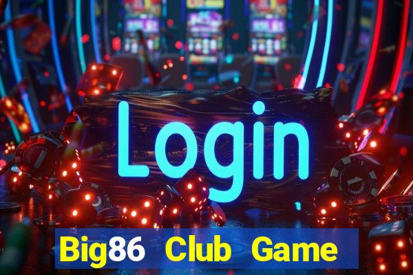 Big86 Club Game Bài 247