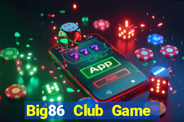 Big86 Club Game Bài 247