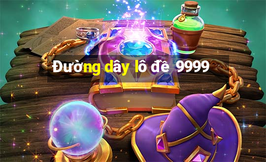 Đường dây lô đề 9999