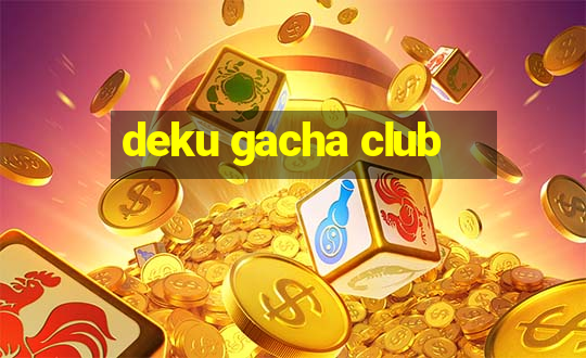 deku gacha club