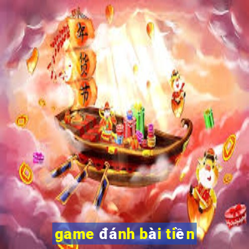 game đánh bài tiền