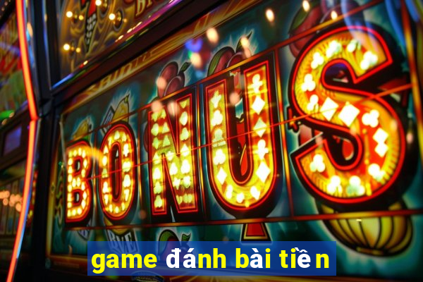 game đánh bài tiền