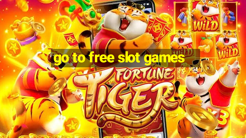 go to free slot games