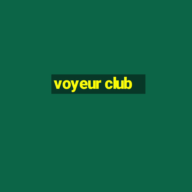 voyeur club