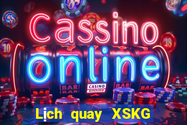 Lịch quay XSKG thứ tư