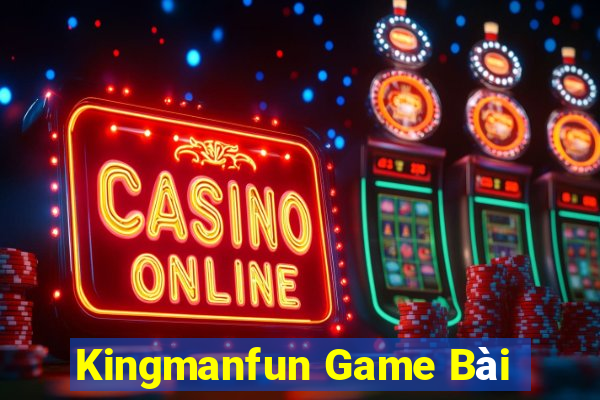 Kingmanfun Game Bài