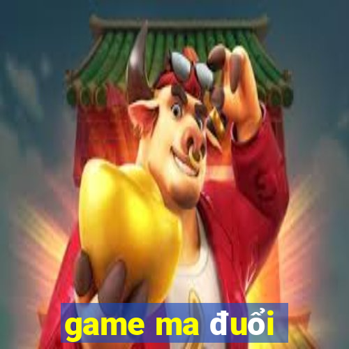 game ma đuổi