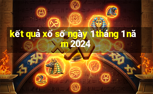 kết quả xổ số ngày 1 tháng 1 năm 2024