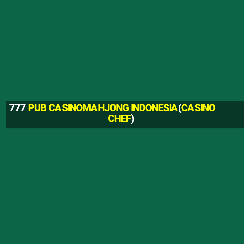 777 PUB CASINOMAHJONG INDONESIA(CASINO CHEF)