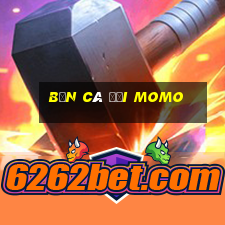 bắn cá đổi momo