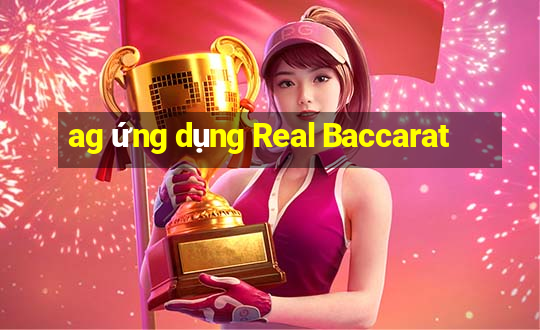 ag ứng dụng Real Baccarat