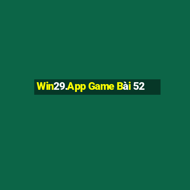 Win29.App Game Bài 52