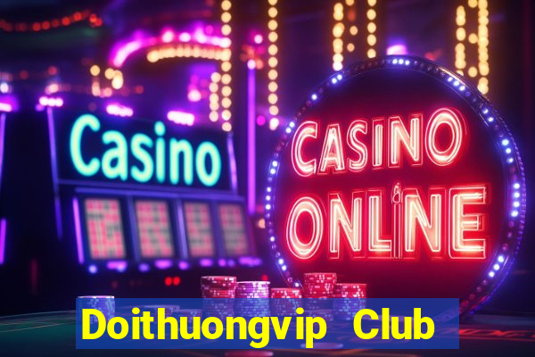 Doithuongvip Club Game Bài Club