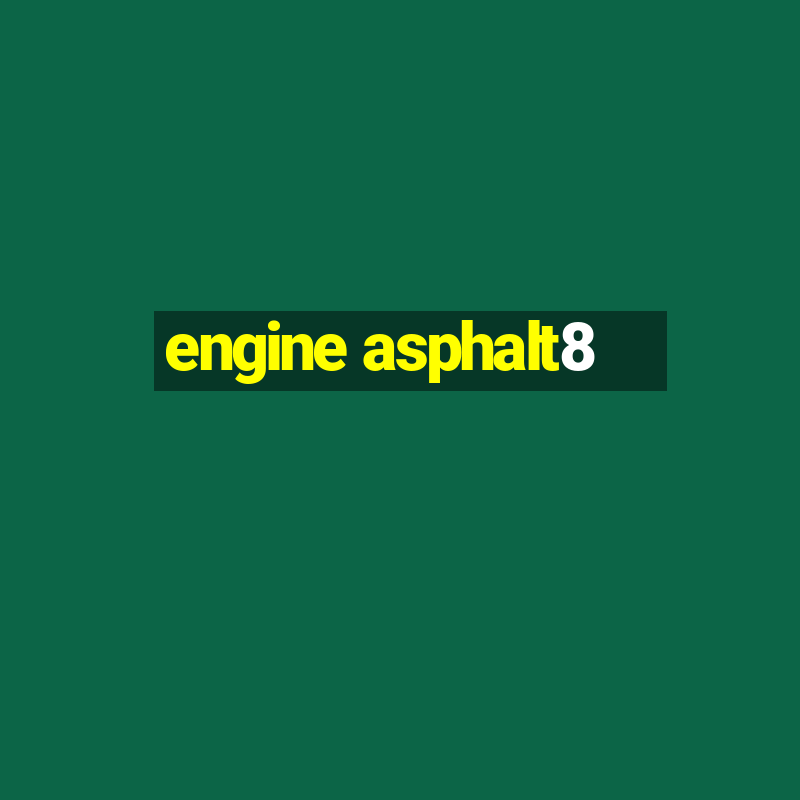 engine asphalt8