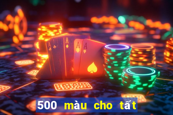 500 màu cho tất cả các nền tảng