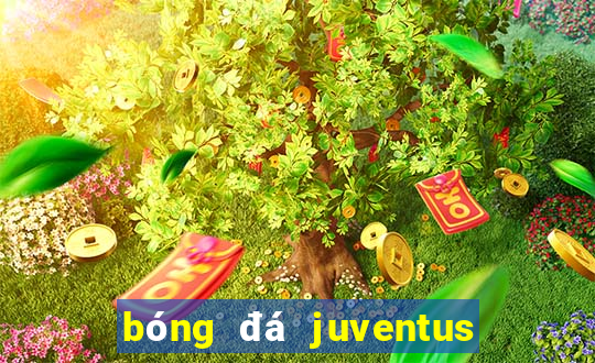 bóng đá juventus tối nay