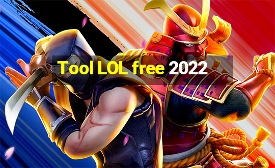 Tool LOL free 2022