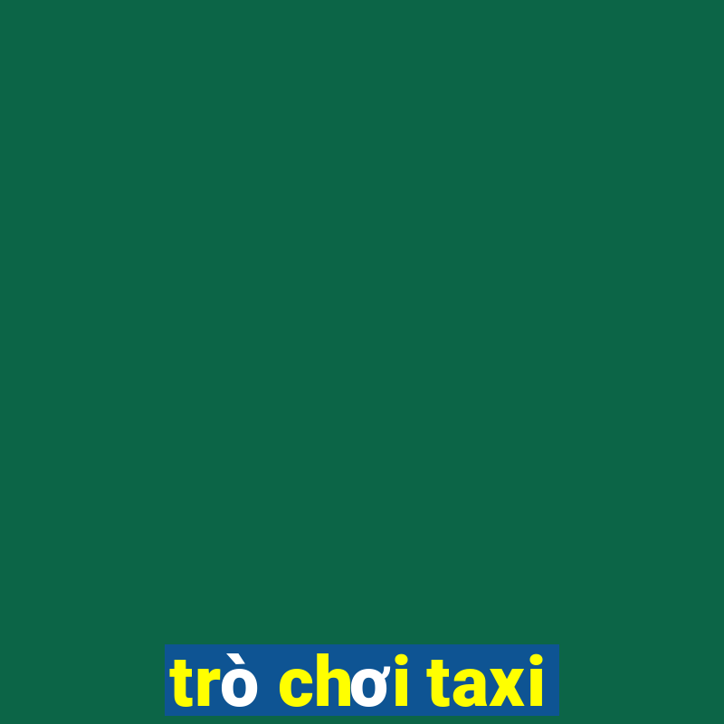 trò chơi taxi