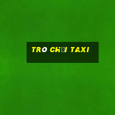 trò chơi taxi