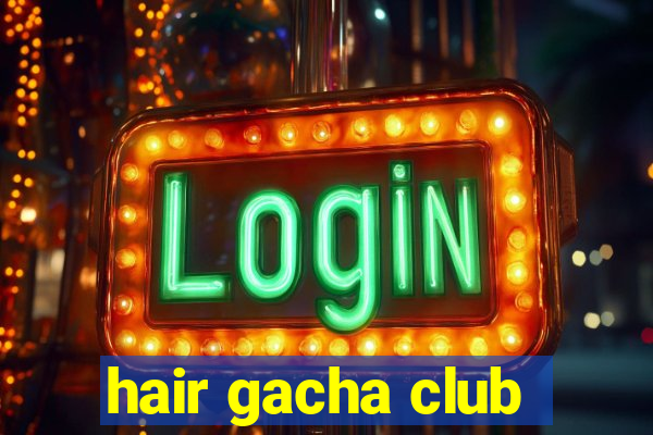 hair gacha club