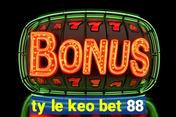 ty le keo bet 88