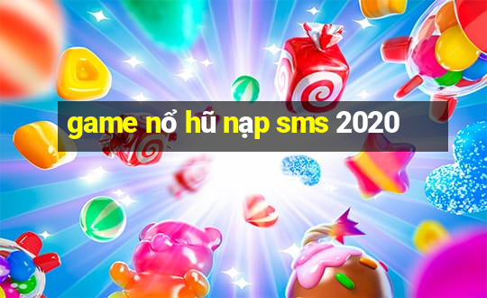 game nổ hũ nạp sms 2020