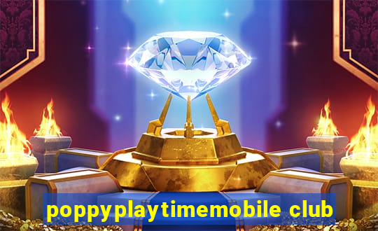 poppyplaytimemobile club