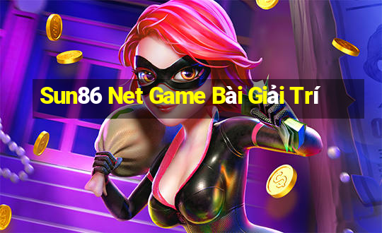 Sun86 Net Game Bài Giải Trí