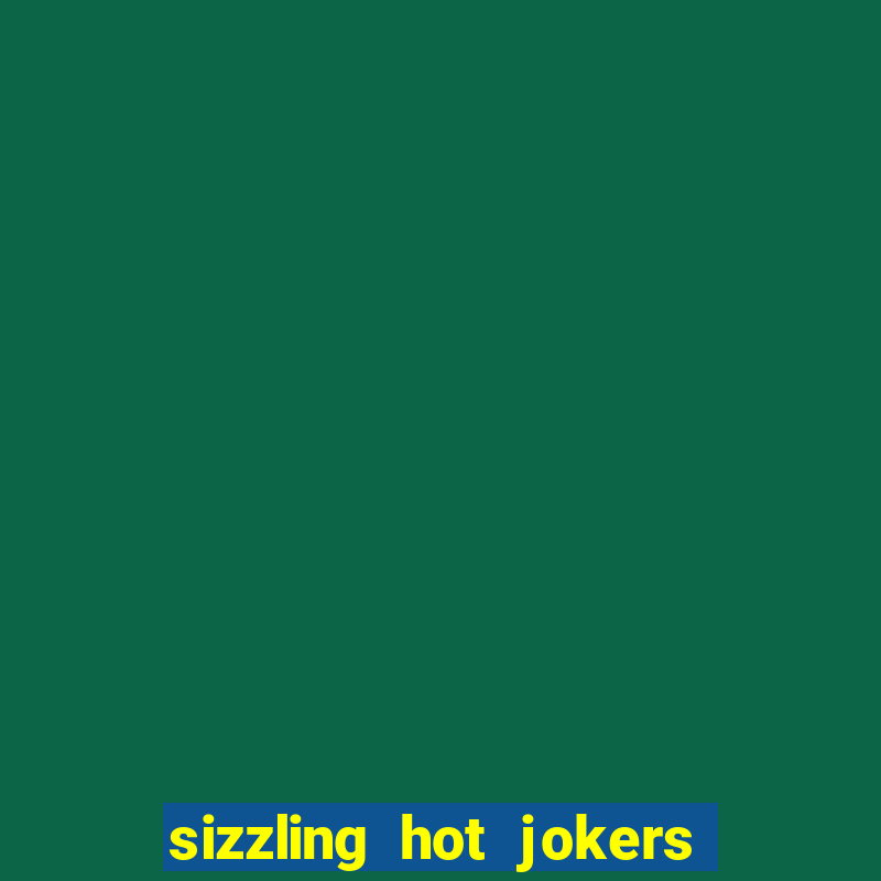 sizzling hot jokers slot online