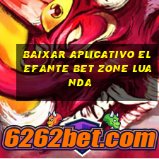 baixar aplicativo elefante bet zone luanda