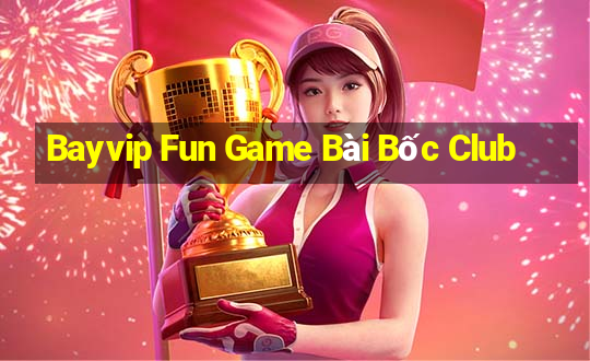 Bayvip Fun Game Bài Bốc Club