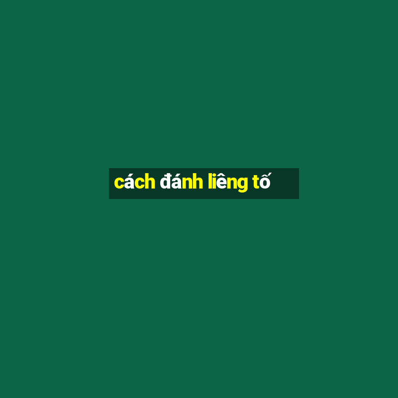 cách đánh liêng tố