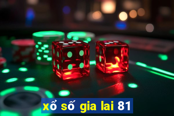 xổ số gia lai 81