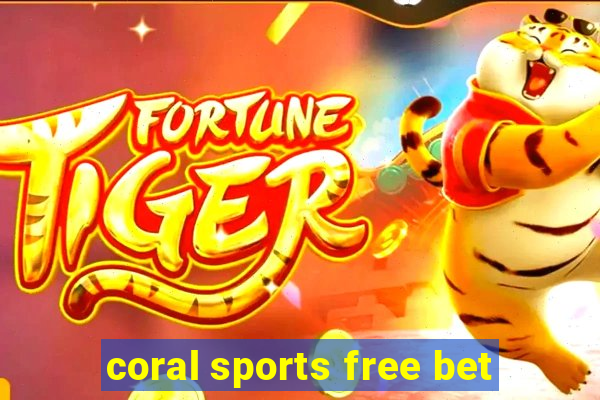 coral sports free bet